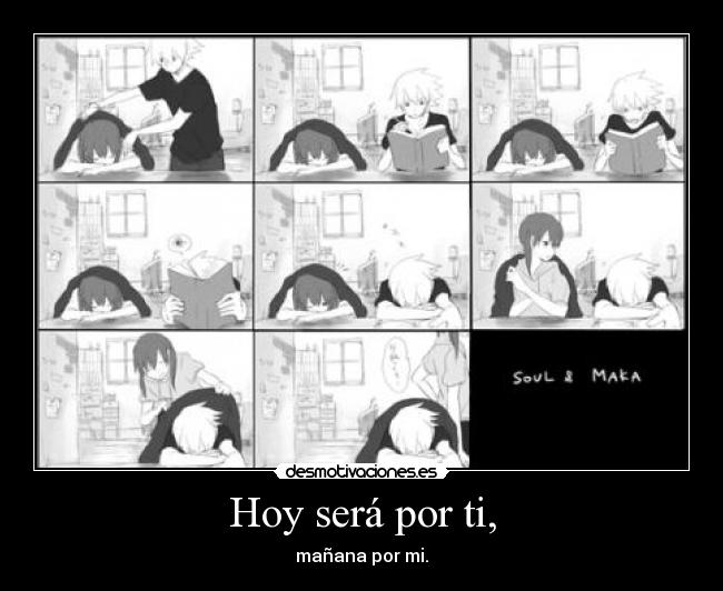 Hoy será por ti, - mañana por mi.