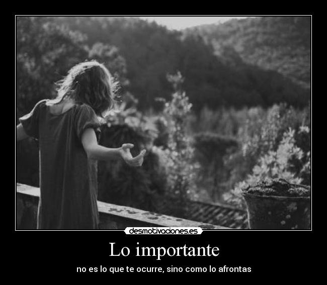 Lo importante - no es lo que te ocurre, sino como lo afrontas