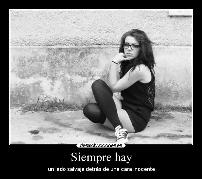 Siempre hay - un lado salvaje detrás de una cara inocente