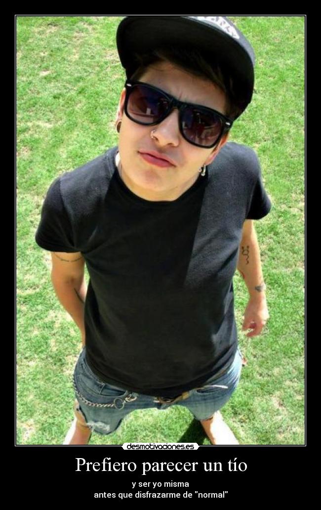 Prefiero parecer un tío -