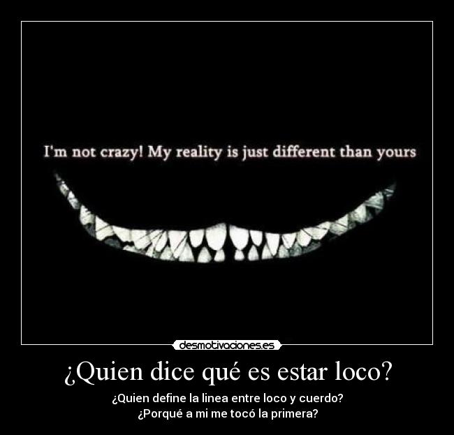 ¿Quien dice qué es estar loco? - 