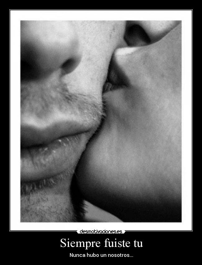 Siempre fuiste tu -