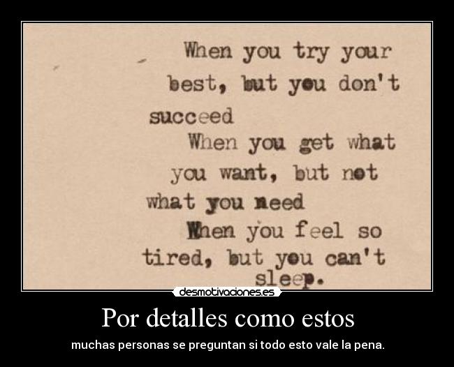 Por detalles como estos - muchas personas se preguntan si todo esto vale la pena.