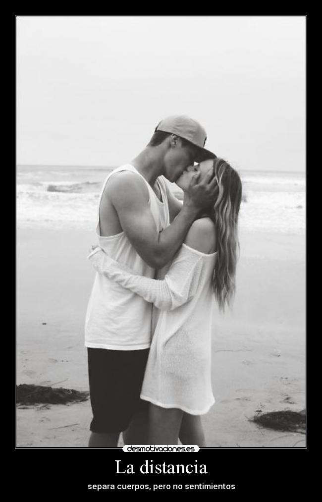 La distancia - separa cuerpos, pero no sentimientos