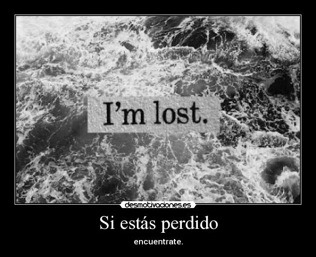 Si estás perdido -