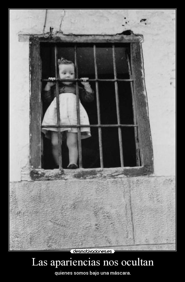 Las apariencias nos ocultan - quienes somos bajo una máscara.