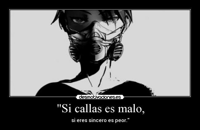 Si callas es malo, - 