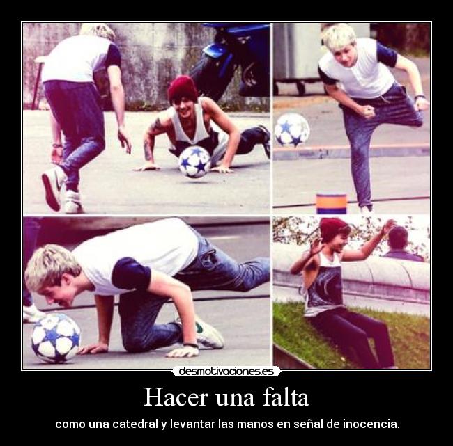 Hacer una falta - como una catedral y levantar las manos en señal de inocencia.