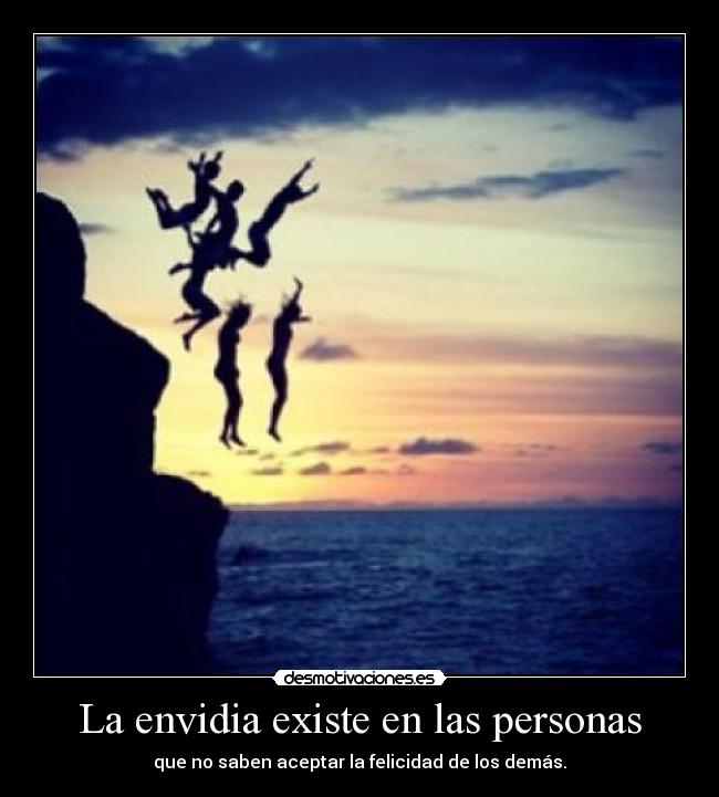 La envidia existe en las personas - 
