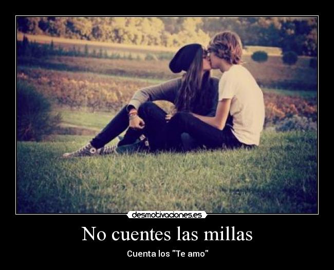 No cuentes las millas - Cuenta los Te amo
