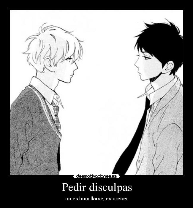 Pedir disculpas - no es humillarse, es crecer