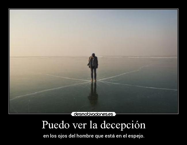 Puedo ver la decepción -