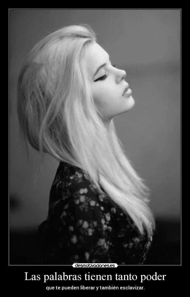 Las palabras tienen tanto poder -