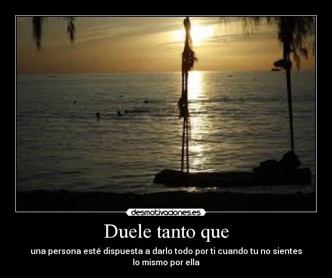 Duele tanto que - 