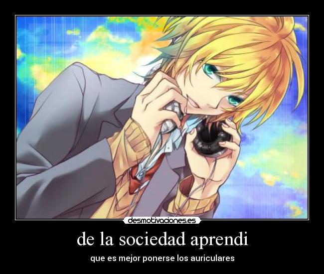 de la sociedad aprendi - que es mejor ponerse los auriculares