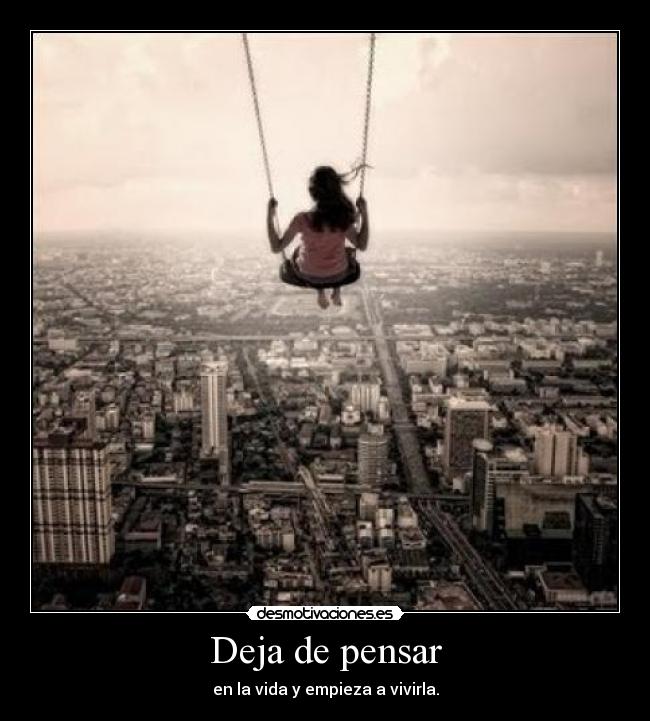Deja de pensar -