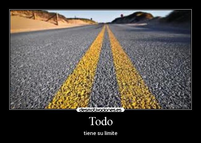Todo - tiene su límite