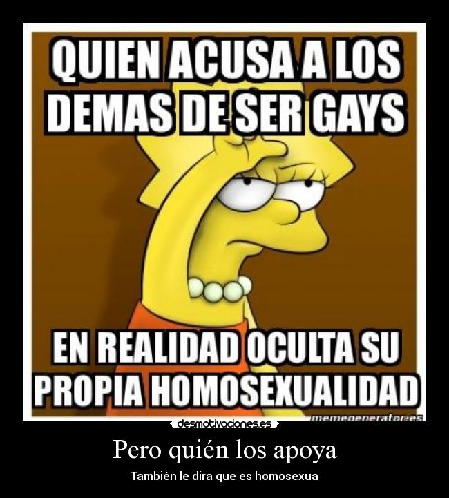 Pero quién los apoya - También le dira que es homosexua