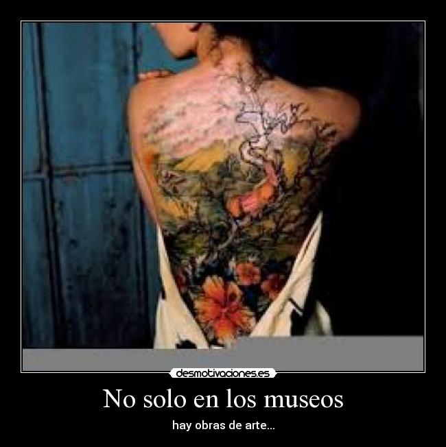 No solo en los museos - hay obras de arte...