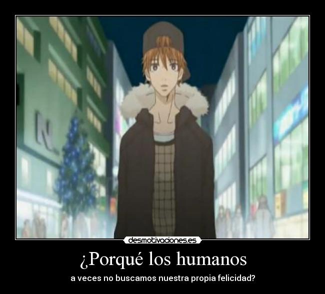 ¿Porqué los humanos - a veces no buscamos nuestra propia felicidad?