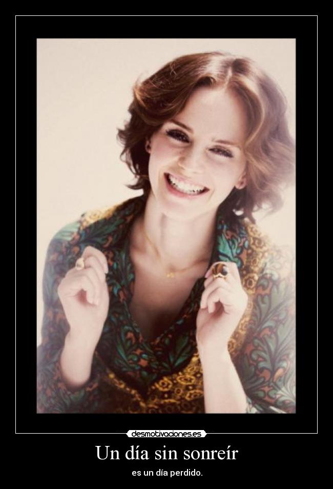 Un día sin sonreír - es un día perdido.