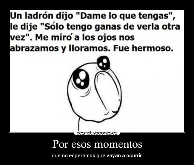 Por esos momentos -