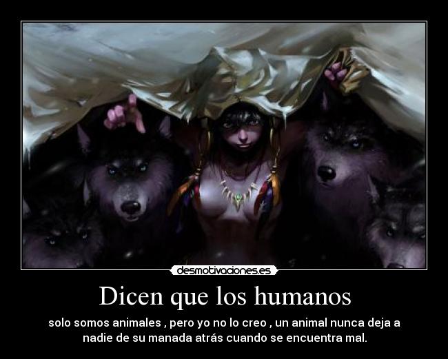 Dicen que los humanos -