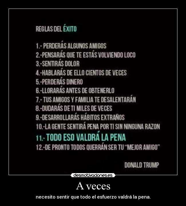 A veces - necesito sentir que todo el esfuerzo valdrá la pena.