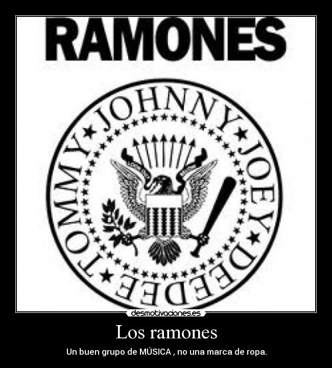 Los ramones - Un buen grupo de MÚSICA , no una marca de ropa.