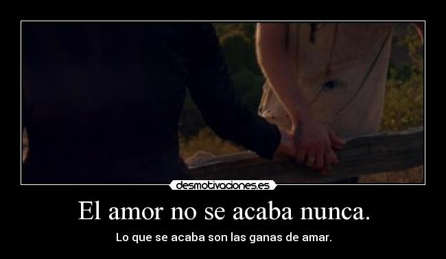 El amor no se acaba nunca. - 