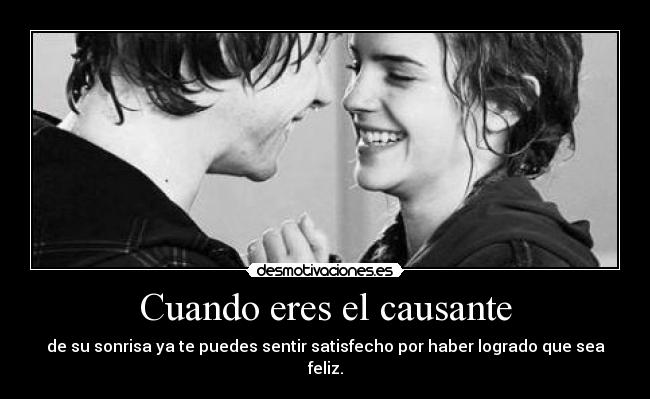 Cuando eres el causante - de su sonrisa ya te puedes sentir satisfecho por haber logrado que sea feliz.