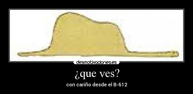 ¿que ves? - con cariño desde el B-612