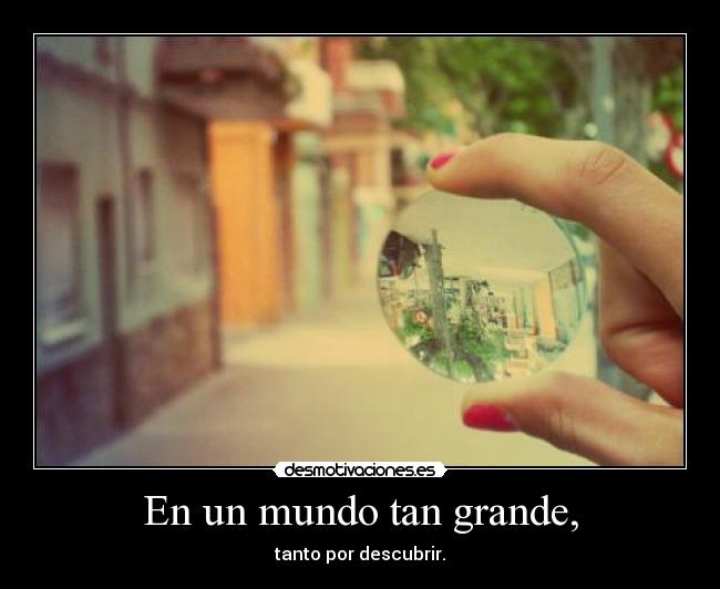 En un mundo tan grande, - 