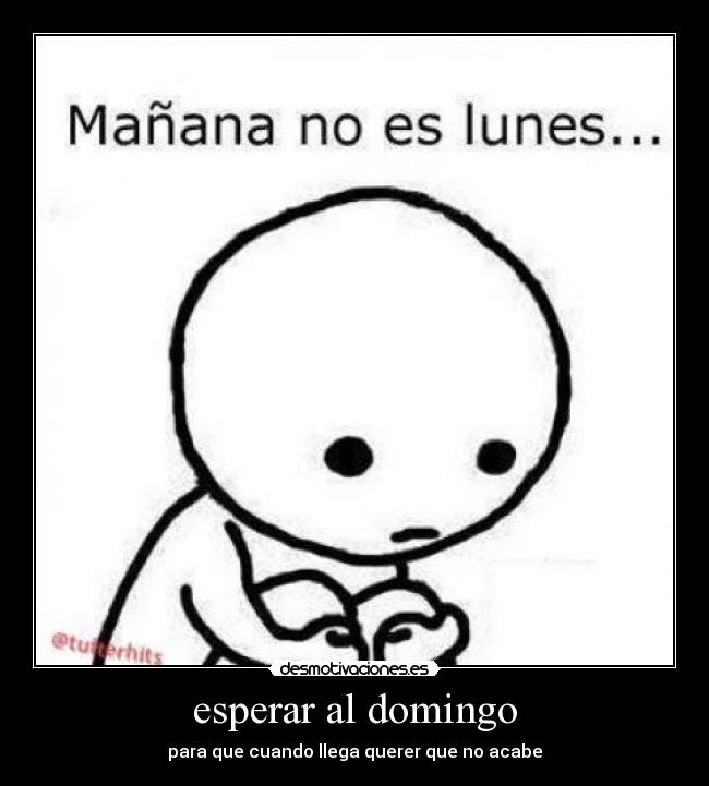 esperar al domingo -
