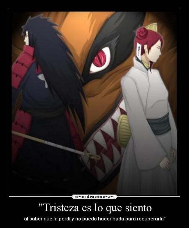 Tristeza es lo que siento - al saber que la perdí y no puedo hacer nada para recuperarla