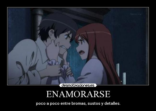 ENAMORARSE - poco a poco entre bromas, sustos y detalles.