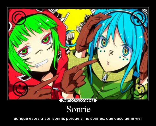 Sonrie - aunque estes triste, sonrie, porque si no sonries, que caso tiene vivir