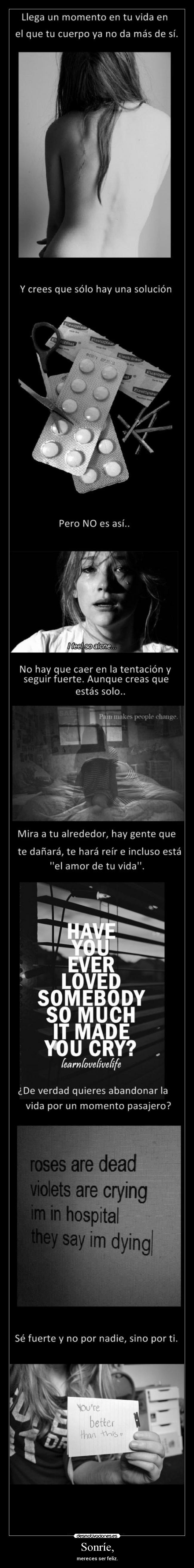 Sonríe, - mereces ser feliz.