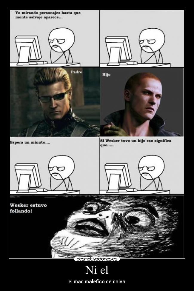 Ni el - el mas maléfico se salva.