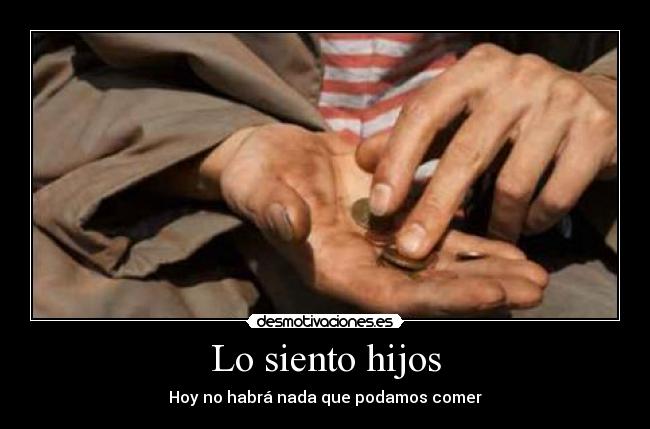 Lo siento hijos - Hoy no habrá nada que podamos comer