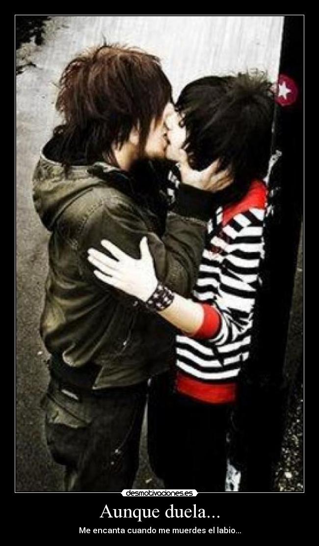 Aunque duela... - Me encanta cuando me muerdes el labio...