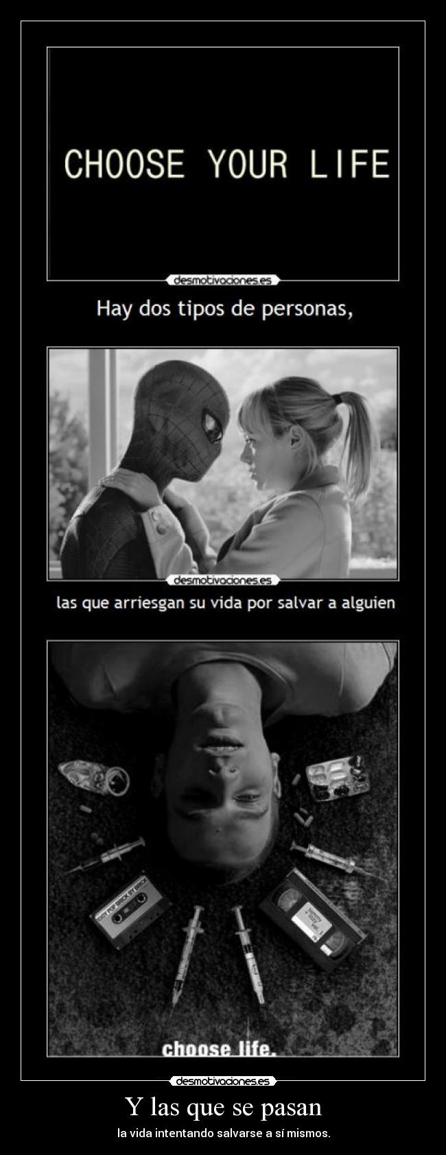 Y las que se pasan - la vida intentando salvarse a sí mismos.