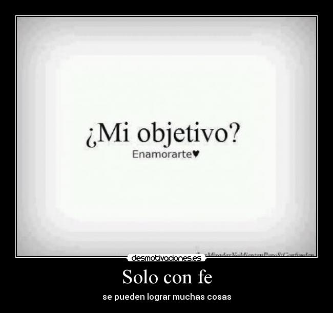 Solo con fe - se pueden lograr muchas cosas