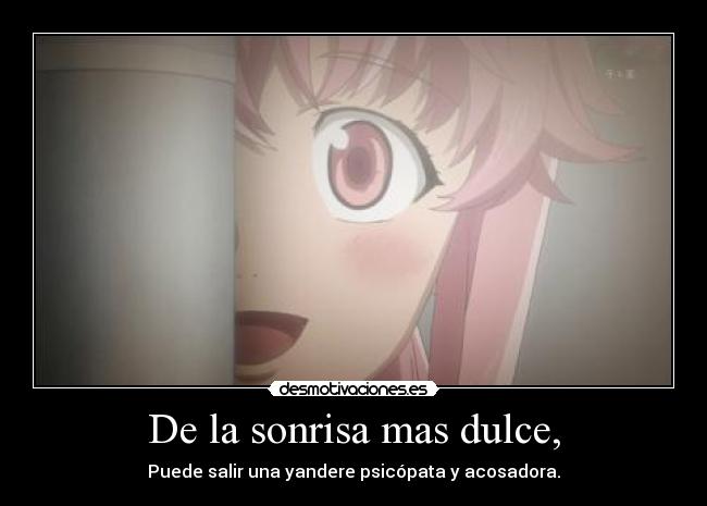 carteles sonrisa anime manga mirai nikki mirainikki gasai yuno sonrisa mas dulce puede salir una yandere psico desmotivaciones