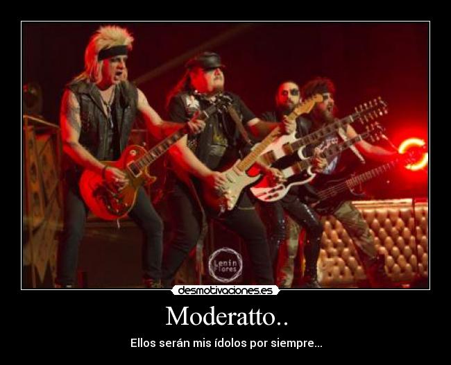 Moderatto.. - Ellos serán mis ídolos por siempre...