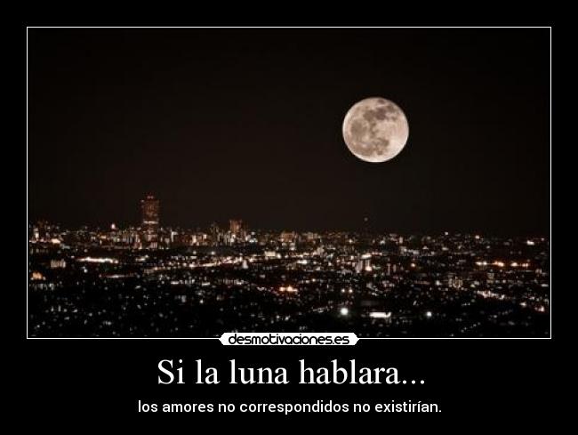 Si la luna hablara... - 