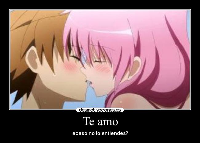 Te amo - acaso no lo entiendes?