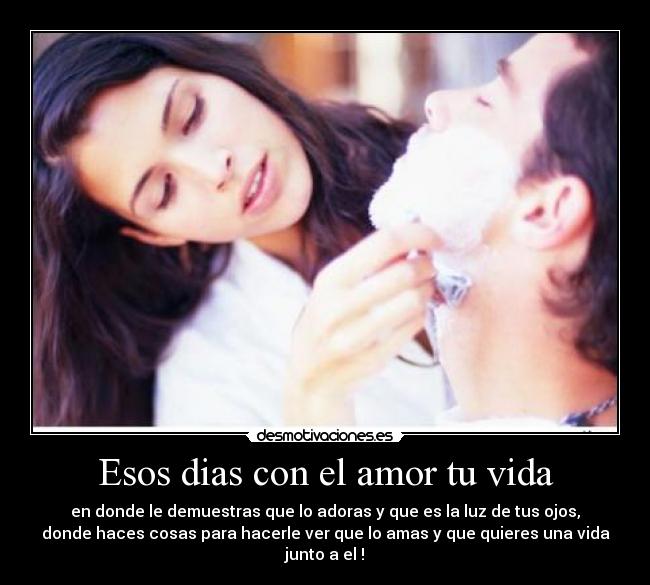 Esos dias con el amor tu vida - 
