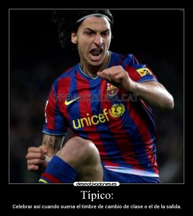 Típico: - Celebrar así cuando suena el timbre de cambio de clase o el de la salida.