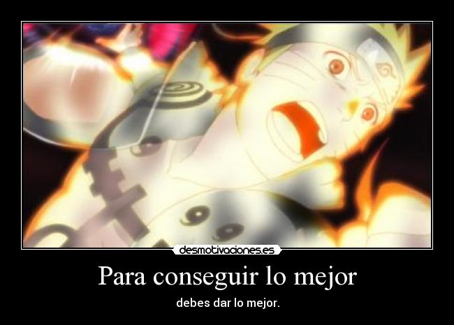 Para conseguir lo mejor - debes dar lo mejor.